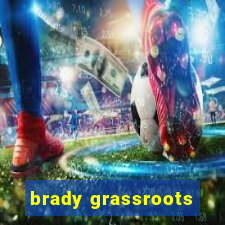 brady grassroots